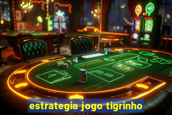 estrategia jogo tigrinho